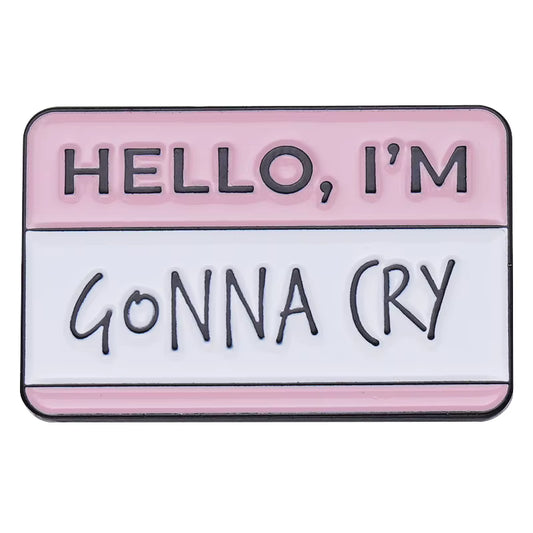 I'm Gonna Cry Pin