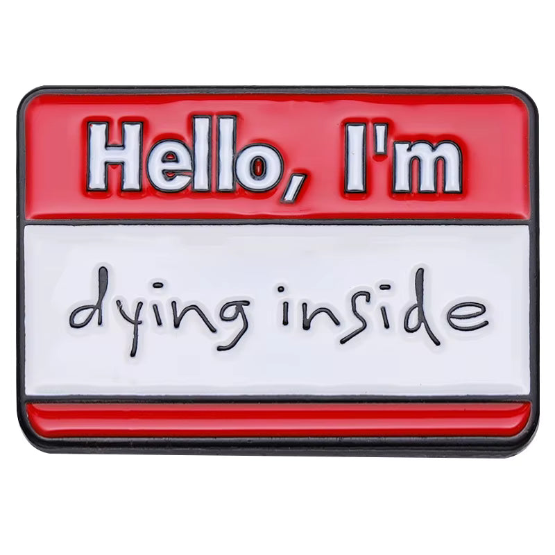 I'm Dying Inside Pin