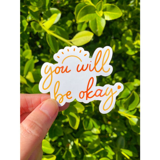You Will Be Okay Sticker